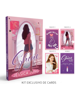 SHINE: UMA CHANCE DE BRILHAR + KIT EXCLUSIVO DE CARDS: SÉRIE SHINE - VOL. 1