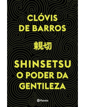 SHINSETSU: O PODER DA GENTILEZA