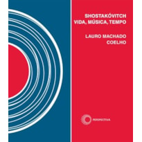 SHOSTAKÓVITCH: VIDA, MÚSICA, TEMPO