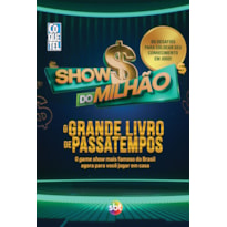 SHOW DO MILHÃO: O GRANDE LIVRO DE PASSATEMPOS: O GAME SHOW MAIS FAMOSO DO BRASIL AGORA PARA VOCÊ JOGAR EM CASA