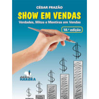 SHOW EM VENDAS - VERDADES, MITOS E MENTIRAS EM VENDAS