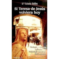 SI TERESA DE JESUS VOLVIERA HOY - 1ª