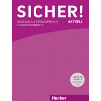 SICHER! AKTUELL B2.1 - LEHRERHANDBUCH - DEUTSCH ALS FREMDSPRACHE