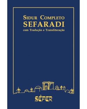 SIDUR SEFARADI COMPLETO - COM TRADUÇÃO E TRANSLITERAÇÃO