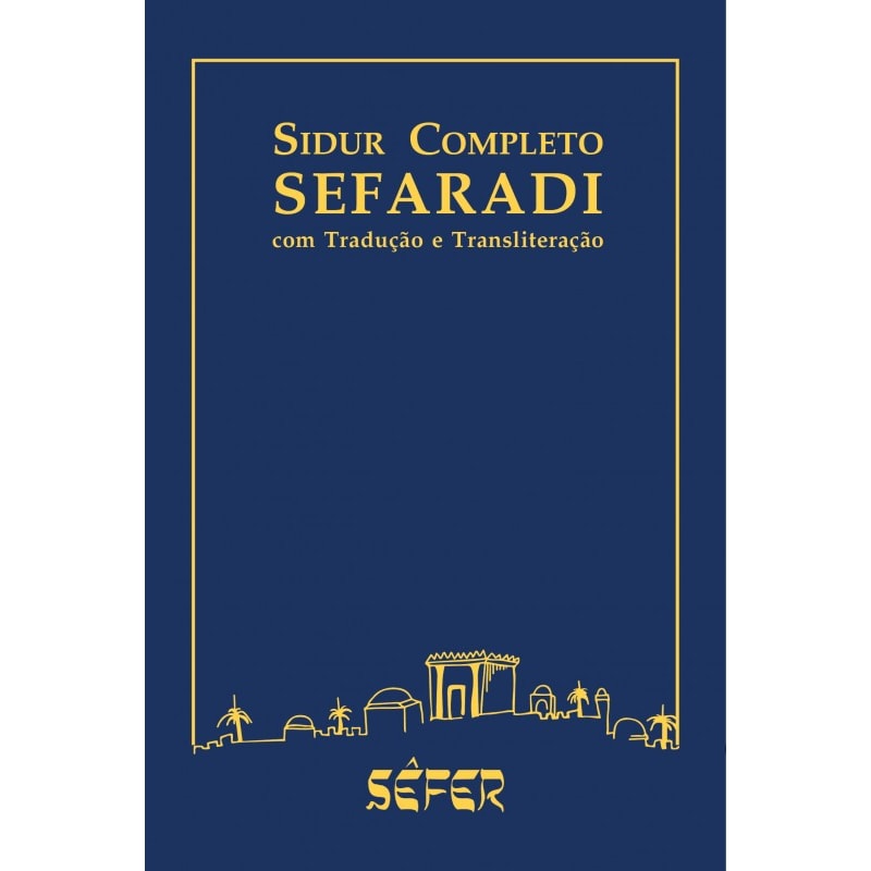 SIDUR SEFARADI COMPLETO - COM TRADUÇÃO E TRANSLITERAÇÃO