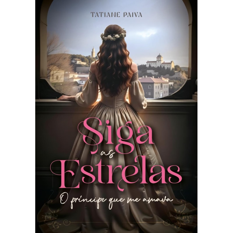 SIGA AS ESTRELAS: O PRÍNCIPE QUE ME AMAVA