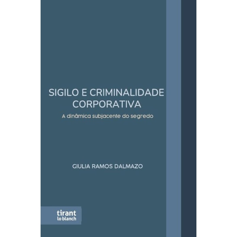 SIGILO E CRIMINALIDADE CORPORATIVA: A DINÂMICA SUBJACENTE DO SEGREDO