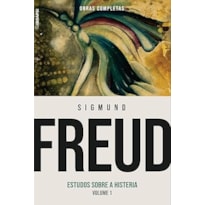 SIGMUND FREUD. ESTUDOS SOBRE A HISTERIA - VOLUME 1