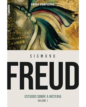 SIGMUND FREUD. ESTUDOS SOBRE A HISTERIA - VOLUME 1