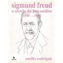 Sigmund Freud: o século da psicanálise: 1895-1995