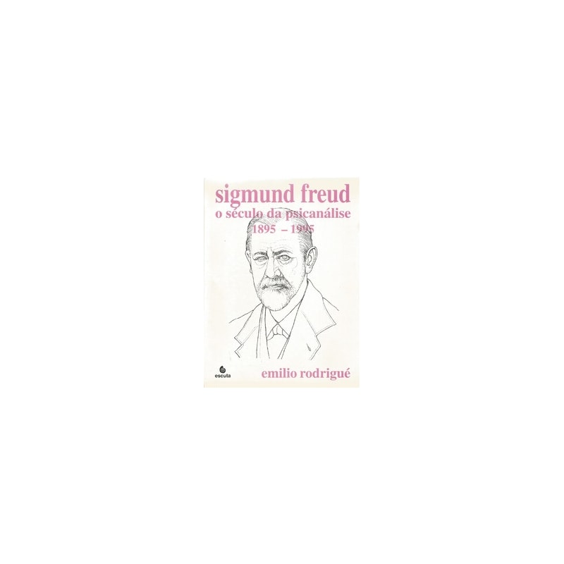 Sigmund Freud: o século da psicanálise: 1895-1995