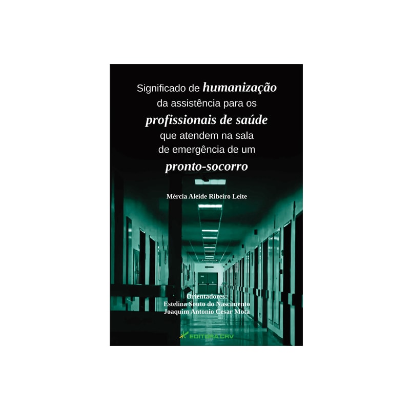 SIGNIFICADO DE HUMANIZAÇÃO DA ASSISTÊNCIA PARA OS PROFISSIONAIS DE SAÚDE QUE ATENDEM NA SALA DE EMERGÊNCIA DE UM PRONTO-SOCORRO