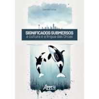 SIGNIFICADOS SUBMERSOS: A CULTURA E A LÍNGUA DAS ORCAS