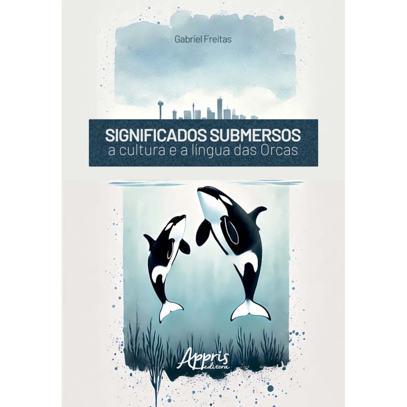 SIGNIFICADOS SUBMERSOS: A CULTURA E A LÍNGUA DAS ORCAS