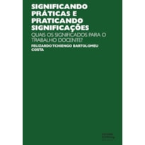 SIGNIFICANDO PRÁTICAS E PRATICANDO SIGNIFICAÇÕES