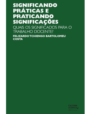SIGNIFICANDO PRÁTICAS E PRATICANDO SIGNIFICAÇÕES