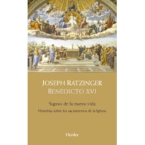 SIGNOS DE LA NUEVA VIDA - HOMILÍAS SOBRE LOS SACRAMENTOS DE LA IGLESIA