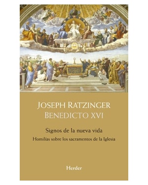 SIGNOS DE LA NUEVA VIDA - HOMILÍAS SOBRE LOS SACRAMENTOS DE LA IGLESIA