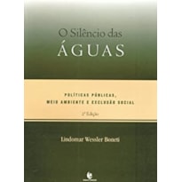 SILÊNCIO DAS ÁGUAS, O - POLÍTICAS MEIO AMBIENTE E EXCLUSÃO SOCIAL