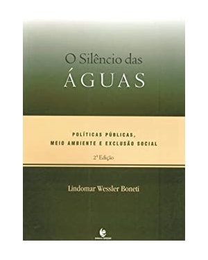 SILÊNCIO DAS ÁGUAS, O - POLÍTICAS MEIO AMBIENTE E EXCLUSÃO SOCIAL