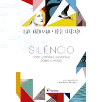 SILÊNCIO: DOZE HISTÓRIAS UNIVERSAIS SOBRE A MORTE