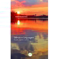 SILÊNCIO E LINGUAGEM: INTUIÇÃO, ESPANTO E POESIA