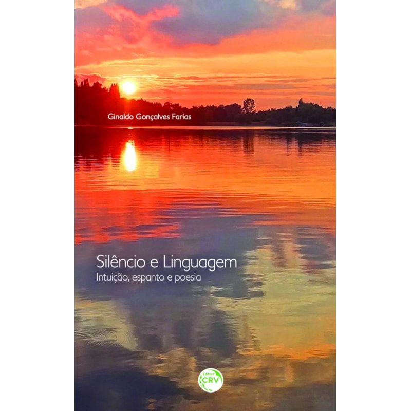 SILÊNCIO E LINGUAGEM: INTUIÇÃO, ESPANTO E POESIA