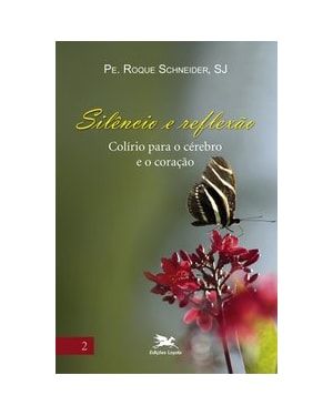 SILÊNCIO E REFLEXÃO: COLÍRIO PARA O CÉREBRO E O CORAÇÃO
