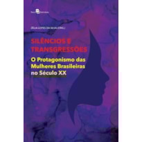 Silêncios e transgressões: o protagonismo das mulheres brasileiras no século XX