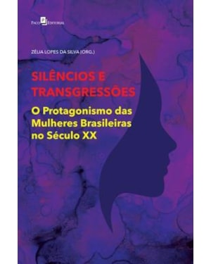 Silêncios e transgressões: o protagonismo das mulheres brasileiras no século XX