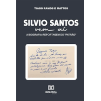 SILVIO SANTOS VEM AÍ: A BIOGRAFIA-REPORTAGEM DO "PATRÃO