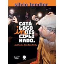 SILVIO TENDLER: CATÁLOGO INDISCIPLINADO