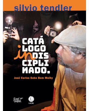 SILVIO TENDLER: CATÁLOGO INDISCIPLINADO