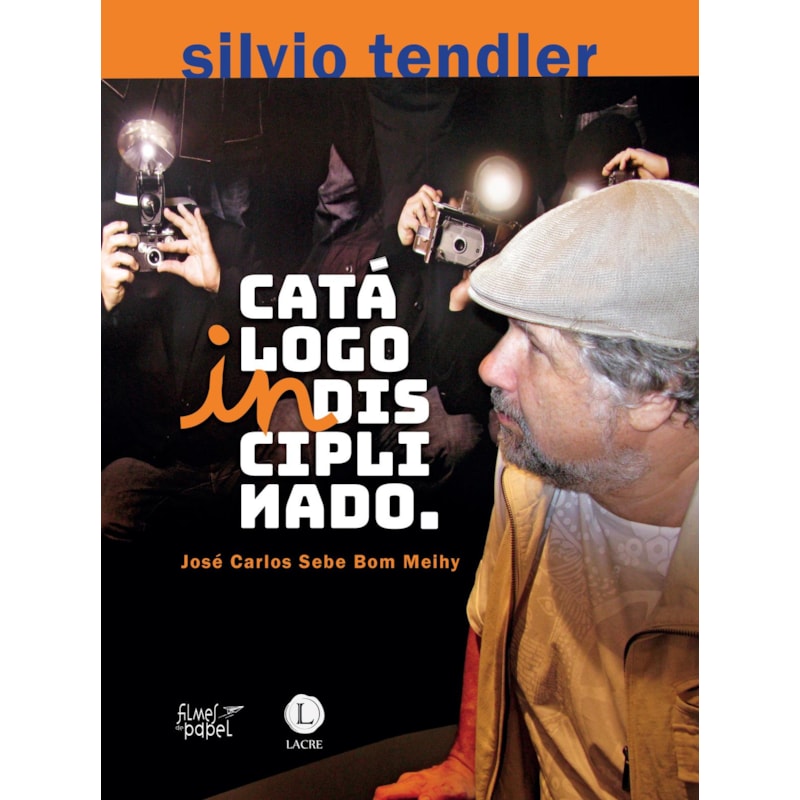 SILVIO TENDLER: CATÁLOGO INDISCIPLINADO
