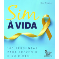 SIM À VIDA: 100 PERGUNTAS PARA PREVENIR O SUICÍDIO