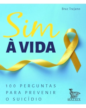 SIM À VIDA: 100 PERGUNTAS PARA PREVENIR O SUICÍDIO