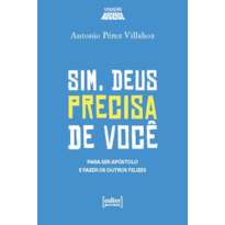 SIM, DEUS PRECISA DE VOCÊ