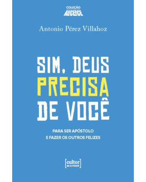 Sim, Deus precisa de você