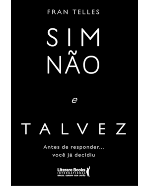 Sim, não e talvez: Antes de responder... você já decidiu