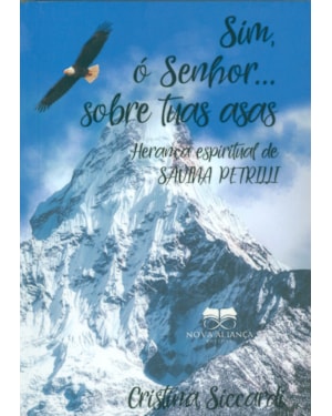 SIM, Ó SENHOR... SOBRE TUAS ASAS - HERANÇA ESPIRITUAL DE SAVINA PETRILLI