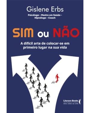 SIM OU NÃO - A DIFÍCIL ARTE DE COLOCAR-SE EM PRIMEIRO LUGAR NA SUA VIDA