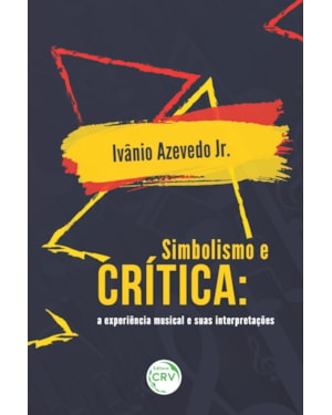 SIMBOLISMO E CRÍTICA: A EXPERIÊNCIA MUSICAL E SUAS INTERPRETAÇÕES