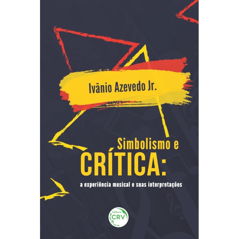 SIMBOLISMO E CRÍTICA: A EXPERIÊNCIA MUSICAL E SUAS INTERPRETAÇÕES