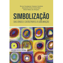 SIMBOLIZAÇÃO: DAS CRISES E CATÁSTROFES À SUBLIMAÇÃO