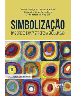 SIMBOLIZAÇÃO: DAS CRISES E CATÁSTROFES À SUBLIMAÇÃO