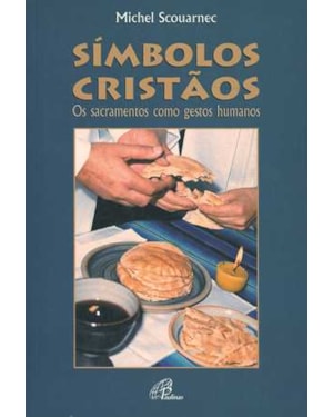 Símbolos cristãos: os sacramentos como gestos humanos