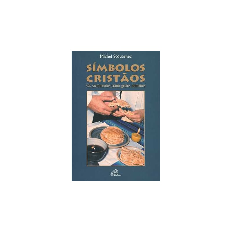 SÍMBOLOS CRISTÃOS: OS SACRAMENTOS COMO GESTOS HUMANOS