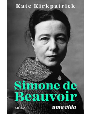 SIMONE DE BEAUVOIR: UMA VIDA
