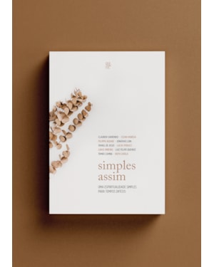 Simples assim: Uma espiritualidade simples para tempos difíceis