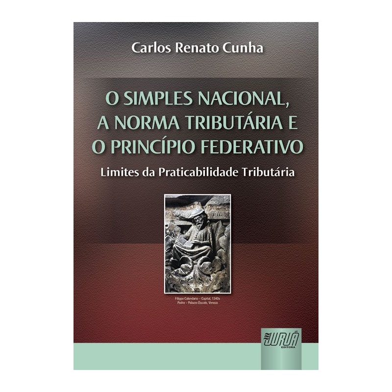 SIMPLES NACIONAL, A NORMA TRIBUTÁRIA E O PRINCÍPIO FEDERATIVO, O - LIMITES DA PRATICABILIDADE TRIBUTÁRIA